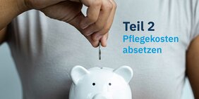 Pflegekosten absetzen – Außergewöhnliche Belastung